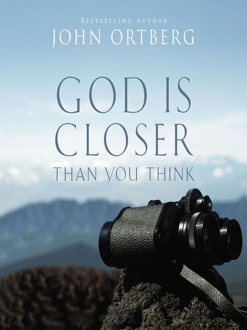 Title details for God Is Closer Than You Think by John Ortberg - Available